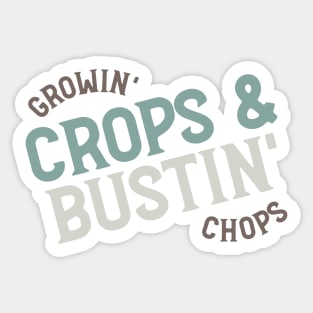 Farming Quote Growin Crops & Bustin Chops Sticker